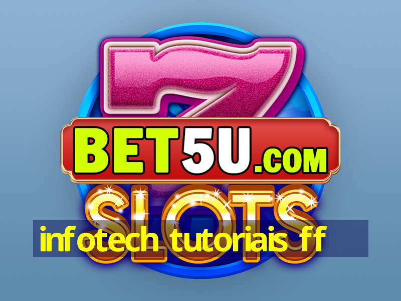 infotech tutoriais ff